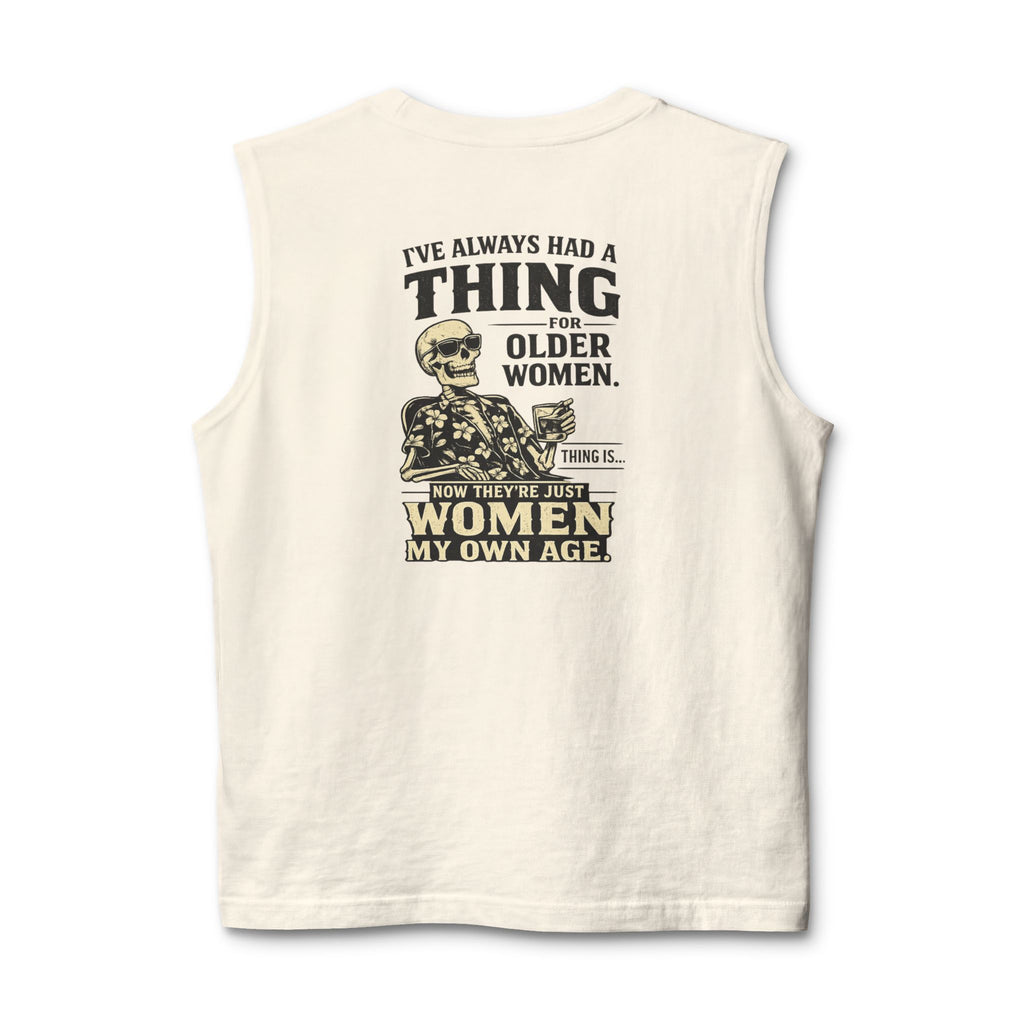 Funny Skeletal Design Muscle Tank — "I've Always Had a Thing for Older Women" Back Print