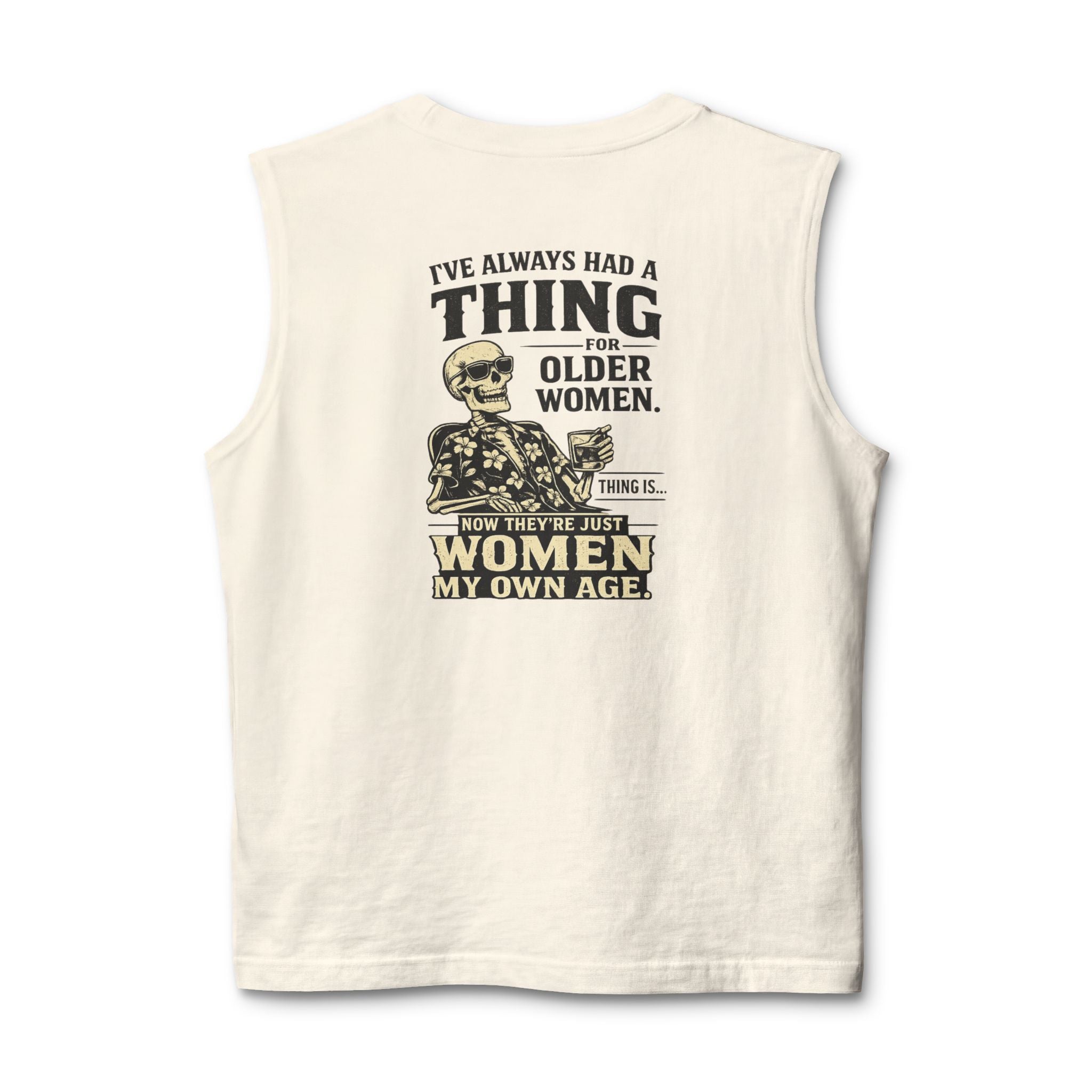 Funny Skeletal Design Muscle Tank — "I've Always Had a Thing for Older Women" Back Print
