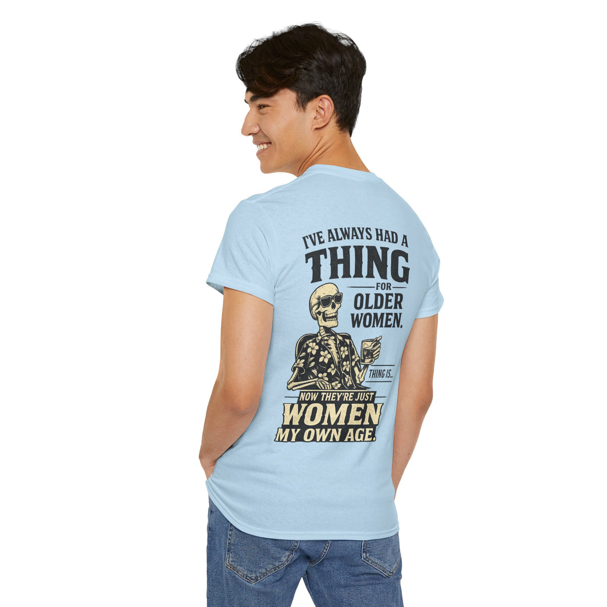 T-Shirt — 'I've Always Had a Thing for Older Women' Graphic Tee