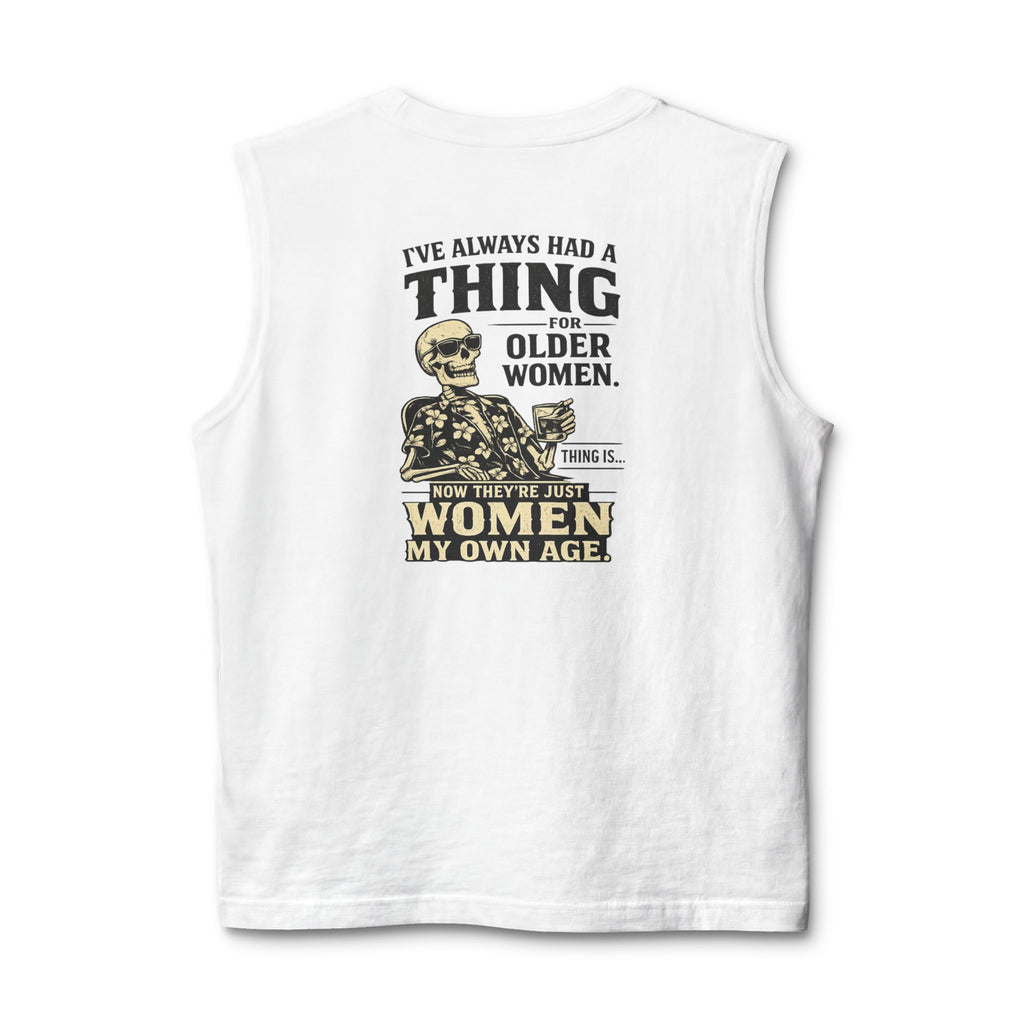 Funny Skeletal Design Muscle Tank — "I've Always Had a Thing for Older Women" Back Print