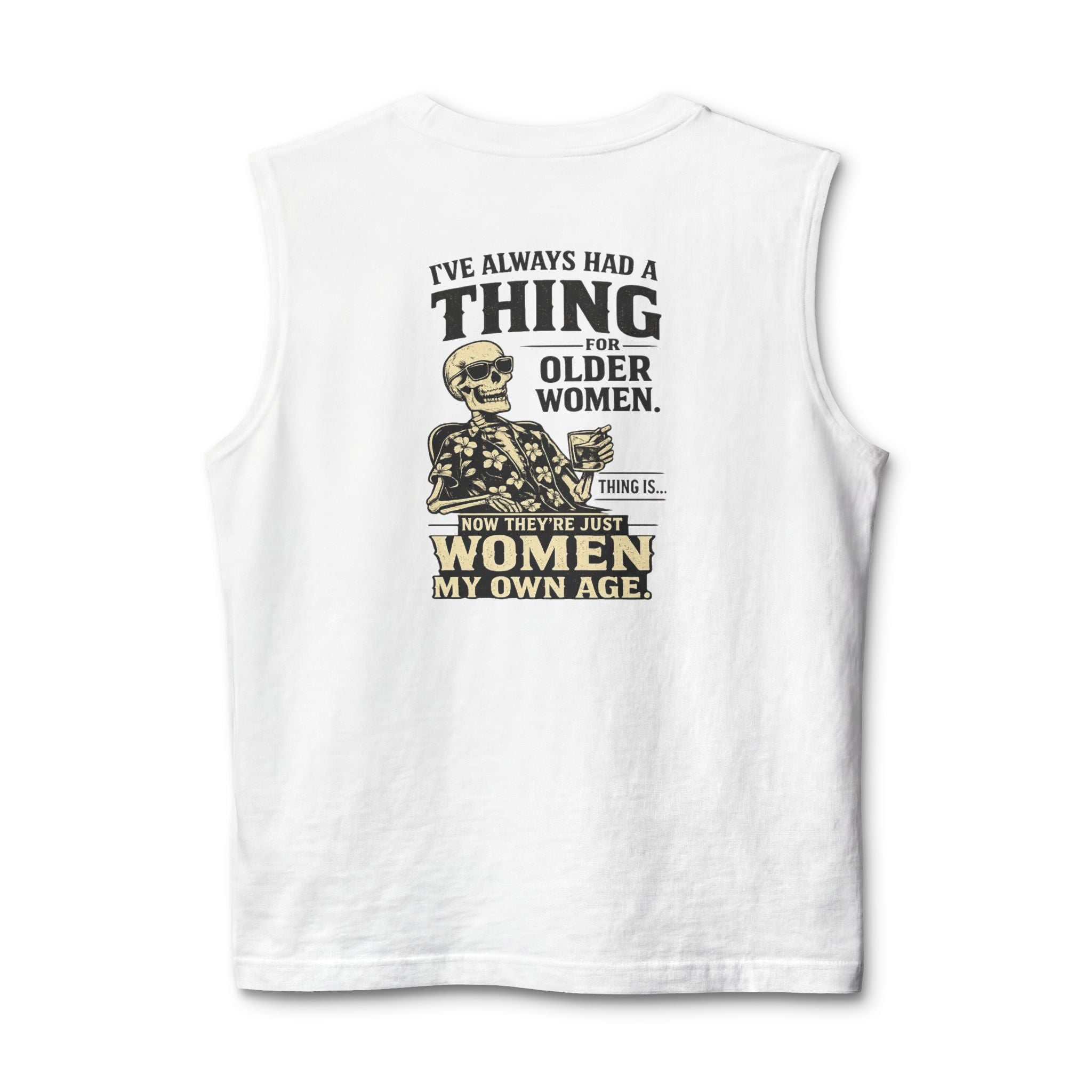 Funny Skeletal Design Muscle Tank — "I've Always Had a Thing for Older Women" Back Print